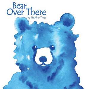 Bear Over There de Tiegs, Heather