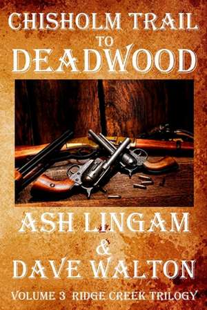 Chisholm Trail to Deadwood de Ash Lingam