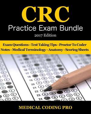 CRC Practice Exam Bundle - 2017 Edition de Medical Coding Pro