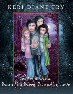 Bound by Blood, Bound by Love de Keri Diane Fry