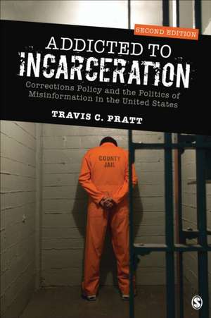 Addicted to Incarceration de Travis C Pratt