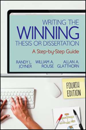 Writing the Winning Thesis or Dissertation: A Step-by-Step Guide de Randy L. Joyner