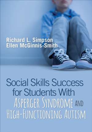 Social Skills Success for Students With Asperger Syndrome and High-Functioning Autism de Richard L. Simpson