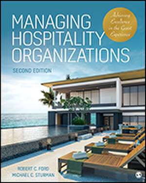 Managing Hospitality Organizations: Achieving Excellence in the Guest Experience de Robert C. Ford