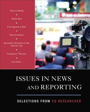 Issues in News and Reporting: Selections from CQ Researcher de CQ Researcher