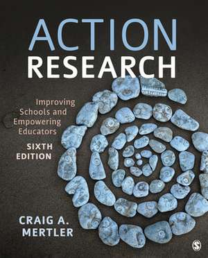 Action Research: Improving Schools and Empowering Educators de Craig A. Mertler
