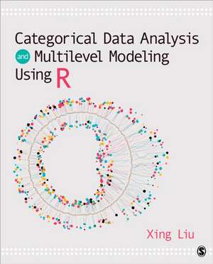 Categorical Data Analysis and Multilevel Modeling Using R de Xing Liu