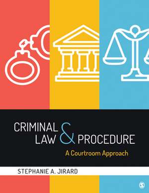 Criminal Law and Procedure: A Courtroom Approach de Stephanie A. Jirard