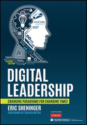 Digital Leadership: Changing Paradigms for Changing Times de Eric C. Sheninger