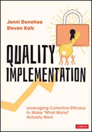 Quality Implementation: Leveraging Collective Efficacy to Make "What Works" Actually Work de Jenni Anne Marie Donohoo