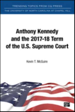 Anthony Kennedy and the 2017-18 Term of the U.S. Supreme Court de Kevin T. McGuire