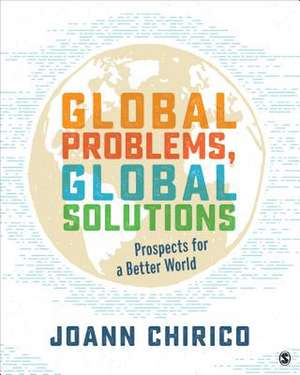 Global Problems, Global Solutions: Prospects for a Better World de JoAnn A. Chirico