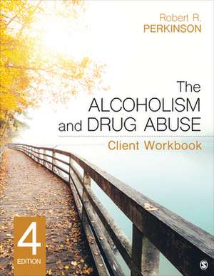 The Alcoholism and Drug Abuse Client Workbook de Robert R. Perkinson