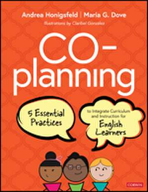 Co-Planning: Five Essential Practices to Integrate Curriculum and Instruction for English Learners de Andrea Honigsfeld