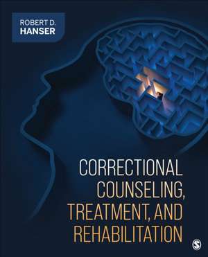 Correctional Counseling, Treatment, and Rehabilitation de Robert D. Hanser