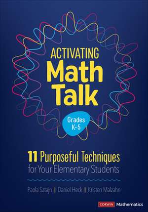 Activating Math Talk: 11 Purposeful Techniques for Your Elementary Students de Paola Sztajn