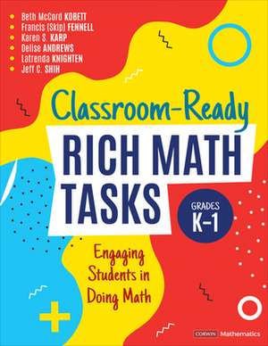 Classroom-Ready Rich Math Tasks, Grades K-1: Engaging Students in Doing Math de Beth McCord Kobett