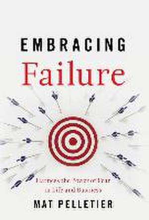 Embracing Failure de Mat Pelletier