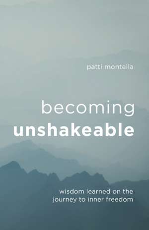 Becoming Unshakeable de Patti Montella