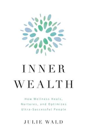 Inner Wealth de Julie Wald