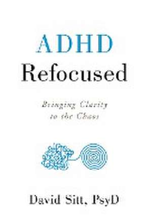 ADHD Refocused de David Sitt