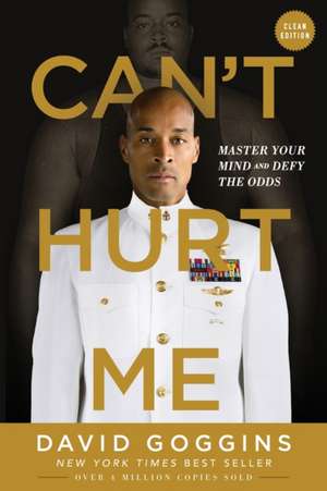 Can't Hurt Me: Master Your Mind and Defy the Odds - Clean Edition de David Goggins