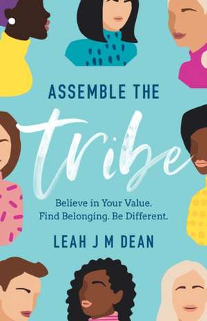 Assemble the Tribe de Leah J M Dean