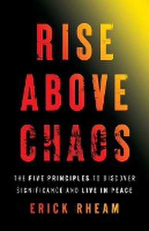 Rise above Chaos de Erick Rheam