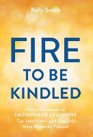 A Fire to Be Kindled de Kelly Smith