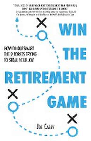 Win the Retirement Game de Joe Casey