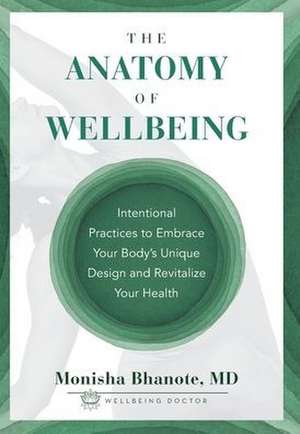 The Anatomy of Wellbeing de Monisha Bhanote