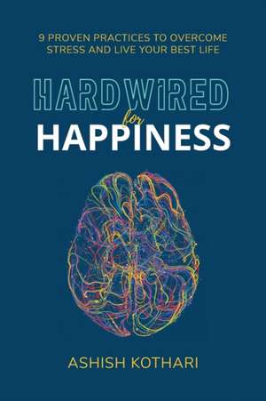 Hardwired for Happiness de Ashish Kothari