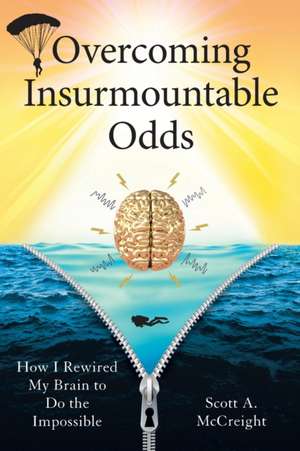 Overcoming Insurmountable Odds de Scott A. McCreight