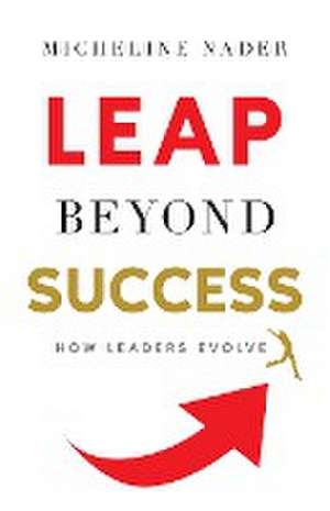 LEAP Beyond Success de Micheline Nader