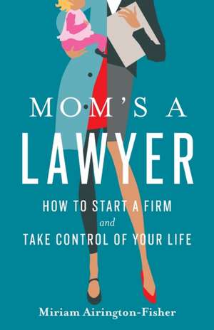 Mom's a Lawyer de Miriam Airington-Fisher