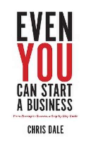 Even You Can Start a Business de Chris Dale