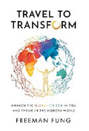 Travel to Transform de Freeman Fung