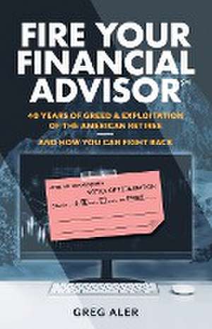 Fire Your Financial Advisor de Greg Aler