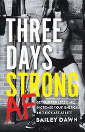 Three Days Strong AF de Bailey Dawn