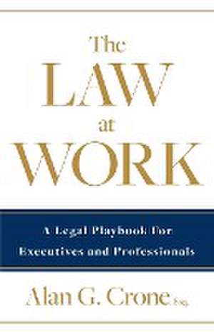 The Law at Work de Alan G Crone