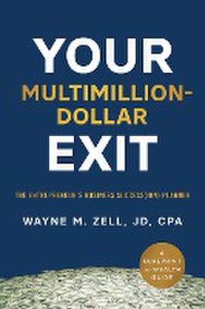 Your Multimillion-Dollar Exit de Wayne M. Zell