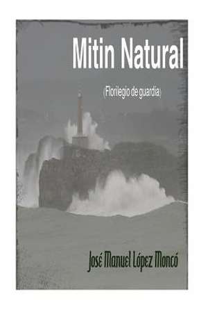 Mitin Natural de Jose Manuel Lopez Monco