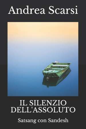 Il Silenzio Dell'assoluto de Dr Andrea Scarsi Msc D.