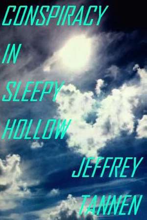 Conspiracy in Sleepy Hollow de Tannen, Jeffrey