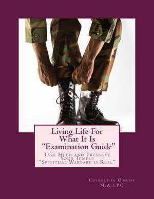 Living Life for What It Is "Examination Guide" de Chikeitha L. Owens