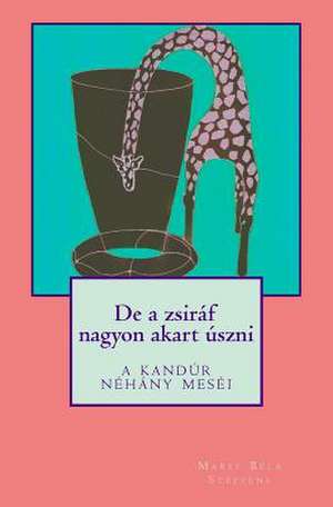 de a Zsiraf Nagyon Akart Uszni de Steffens, Marec B'La