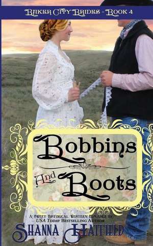 Bobbins and Boots de Shanna Hatfield