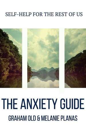 The Anxiety Guide de Graham Old