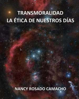 Transmoralidad. La Etica de Nuestros Dias de Rosado Camacho, Nancy