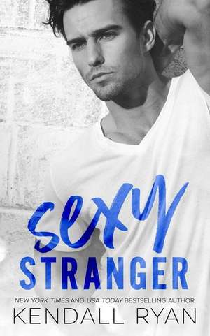 Sexy Stranger de Kendall Ryan